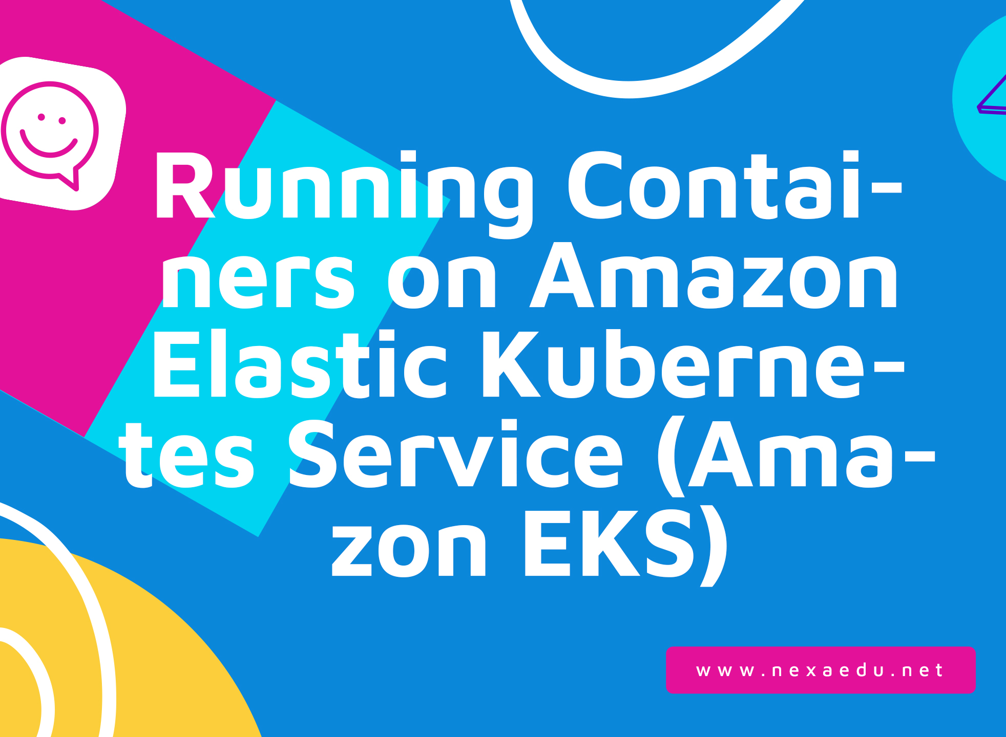 Running Containers on Amazon Elastic Kubernetes Service (Amazon EKS)